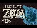 ERIC PLAYS The Legend of Zelda: Breath of the Wild #106 "Winter is Coming"
