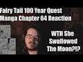Fairy Tail 100 Year Quest Manga Chapter 64 Reaction WTH She Swallowed The Moon?!?