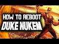 How to Reboot DUKE NUKEM