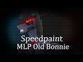 Re-upload Speedpaint MLP Five nights at Freddy Old bonnie part 13