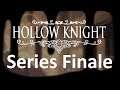 Blight Plays - Hollow Knight - 71 - SERIES FINALE - Goodnight Hallownest
