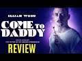 COME TO DADDY Movie Review - Bizarre, Brilliant & Elijah Wood Superb