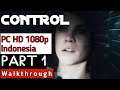 CONTROL Walkthrough Indonesia Part 1 | Kekuatan Telekinesis | PC HD 1080p 60 FPS