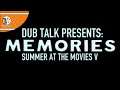 Dub Talk Presents: Summer at the Movies (Season 5) - Memories (1995)