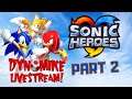 DynoMike Livestream - Sonic Heroes pt. 2