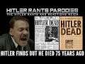 Hitler finds out he died 75 years ago