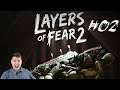 Layers of Fear 2 | Der Weg zum wahren Hollywood-Star | #02