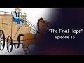 Loop de Loop - "The Final Hope" - Episode 16