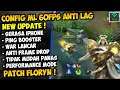 New !! Config ML Anti Lag Terbaru 60FPS Patch Floryn Smooth - Ping Booster Mobile Legends Bang Bang