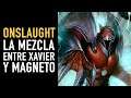 ¿Quién #$@! es Onslaught? I La mezcla entre Xavier y Magneto