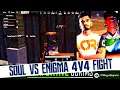 SOUL vs ENIGMA Early 4v4 Fight VE Scrims| SOUL vs ENIGMA | ENIGMA Wiped SOUL 🔥