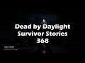 Survivor Stories Pt.368 - Dead by Daylight