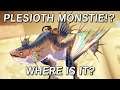 Where is the Plesioth Monstie!!!??