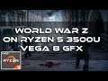 World War Z  Gameplay | On A Ryzen 5 3500U With Vega 8 GFX 8GB RAM