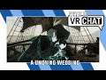 A UNDYING WEDDING | WHAT IS VRCHAT?!