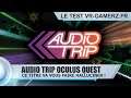 Audio Trip Oculus quest test Français : Avec ce titre, vous allez halluciner ! | Gameplay FR
