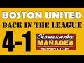 Back in the League - S4 Ep 1 - UNBEATEN START? - Boston United CM 01/02 Let's Play