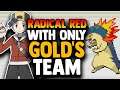 Can I Beat Pokemon Radical Red With ONLY GOLD'S TEAM?! (INSANE TEAM CHALLENGE)