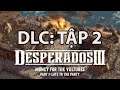 Cùng chơi Desperados 3 DLC | Tập 2: Lại lột đồ chị hầu gái | Punch Gaming #desperados3