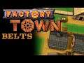 Factory Town Gameplay #3 [Version 0.131] : BELTS