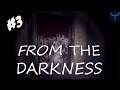 From the Darkness #3 | THIS IS TERRIFYING!!