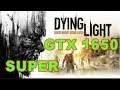 GTX 1650 Super Dying Light Benchmark