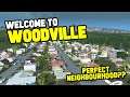 IS THIS THE PERFECT NEIGHBOURHOOD? - Cities Skylines Woodville #2