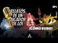 LoL | Relatos de un Jugador de LoL | ¿Cómo subo? Ep1