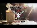 Morning Tea Recap - July 20, 2019