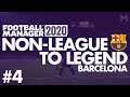 Non-League to Legend FM20 | BARCELONA | Part 4 | ATLETICO | Football Manager 2020