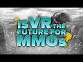 The Upcoming VR MMOs