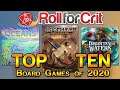 Top 10 Board Games of 2020 | Roll For Crit