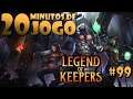 20 Minutos de Jogo #99: Legend of Keepers