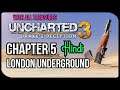 [Hindi] UNCHARTED 3 DRAKE'S DECEPTION | CHAPTER 5 | LONDON UNDERGROUND