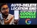 How to Automatically Delete Your Location and Activity Data on Google