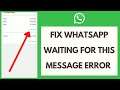How to Fix WhatsApp Waiting for This Message Error in 2021