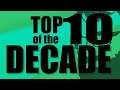 The Top 10 Games of the Decade