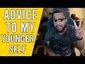 Advice I'd Give My Younger Self