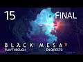 Black Mesa - Playthrough EN DIRECTO (Parte 15) (FINAL) (Español)