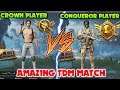Crown Player Vs Conqueror Player Season 8 Amazing TDM Match 😱🔥