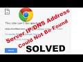 Easy Fix Server IP/DNS Address Could Not Be Found | This Site can't be reached