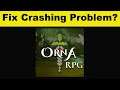 How To Fix Orna RPG App Keeps Crashing Problem Android & Ios - Orna RPG App Crash Issue