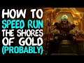 HOW TO SPEED RUN SHORES OF GOLD // SEA OF THIEVES - Tall Tale hints and tips!