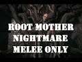 Remnant: From the Ashes: Root Mother, Melee Only (Nightmare Difficulty).