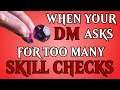 When your DM asks for too many skill checks | D&D Short