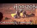 Cheratauri e Smerigli - Horizon Zero Dawn Complete Edition Gameplay ITA - Walkthrough [7]
