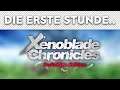 DIE ERSTE STUNDE... XENOBLADE CHRONICLES: DEFINITIVE EDITION