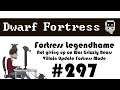E297 - Legendhame, War Grizzly Bears try 2 - Villain Update Fortress - Dwarf Fortress