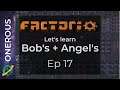 Factorio Let's Learn Bob's + Angel's Ep 17: Making a plan for blue science