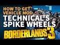 How to unlock Technical Spike Wheels Mod Borderlands 3